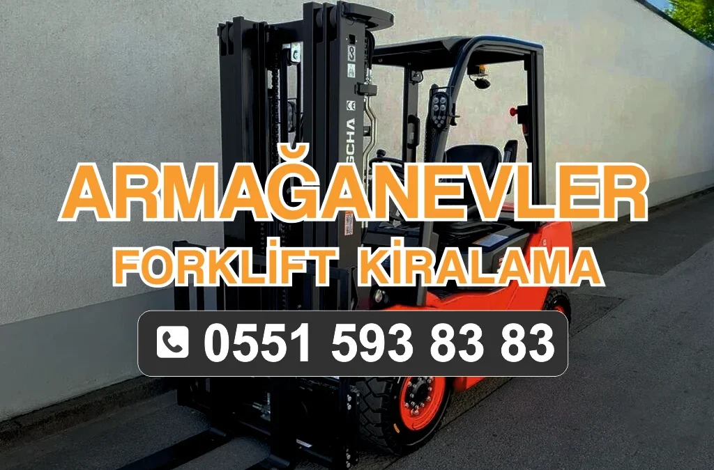 Armağanevler Forklift Kiralama