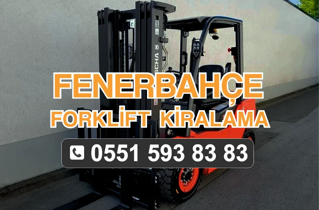 Fenerbahçe Forklift Kiralama